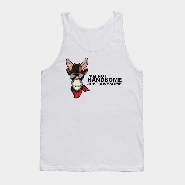 I'M Not Handsome Just Awesome Tank Top by AttireCafe